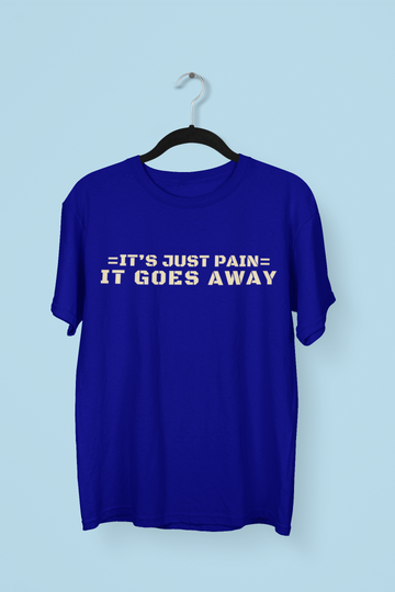 It's Just Pain T-Shirt!