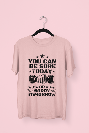 Sore Today Or Sorry Tomorrow T-Shirt