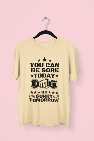 Sore Today Or Sorry Tomorrow T-Shirt