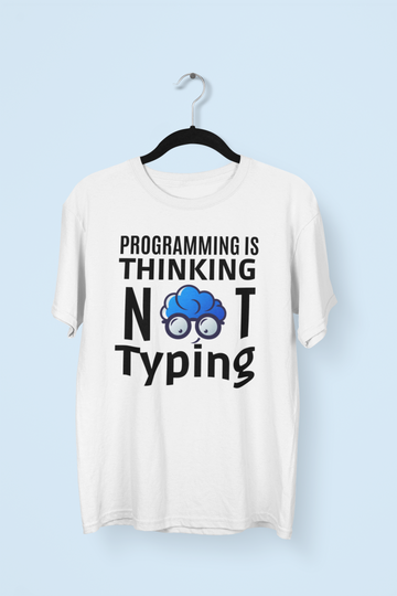 Programming Is Thinking Not Typing – Programmer TShirt