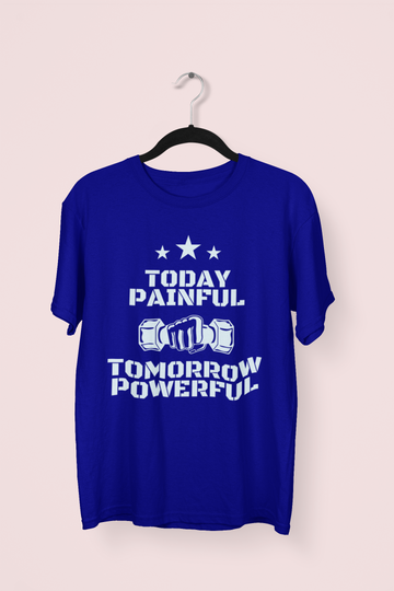 Today Painful Tomorrow Powerful T-shirt Regular Fit