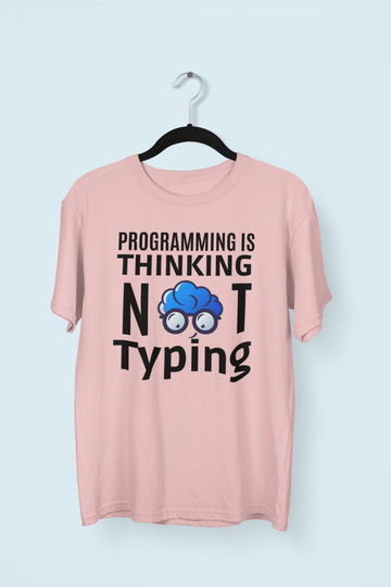 Programming Is Thinking Not Typing – Programmer TShirt