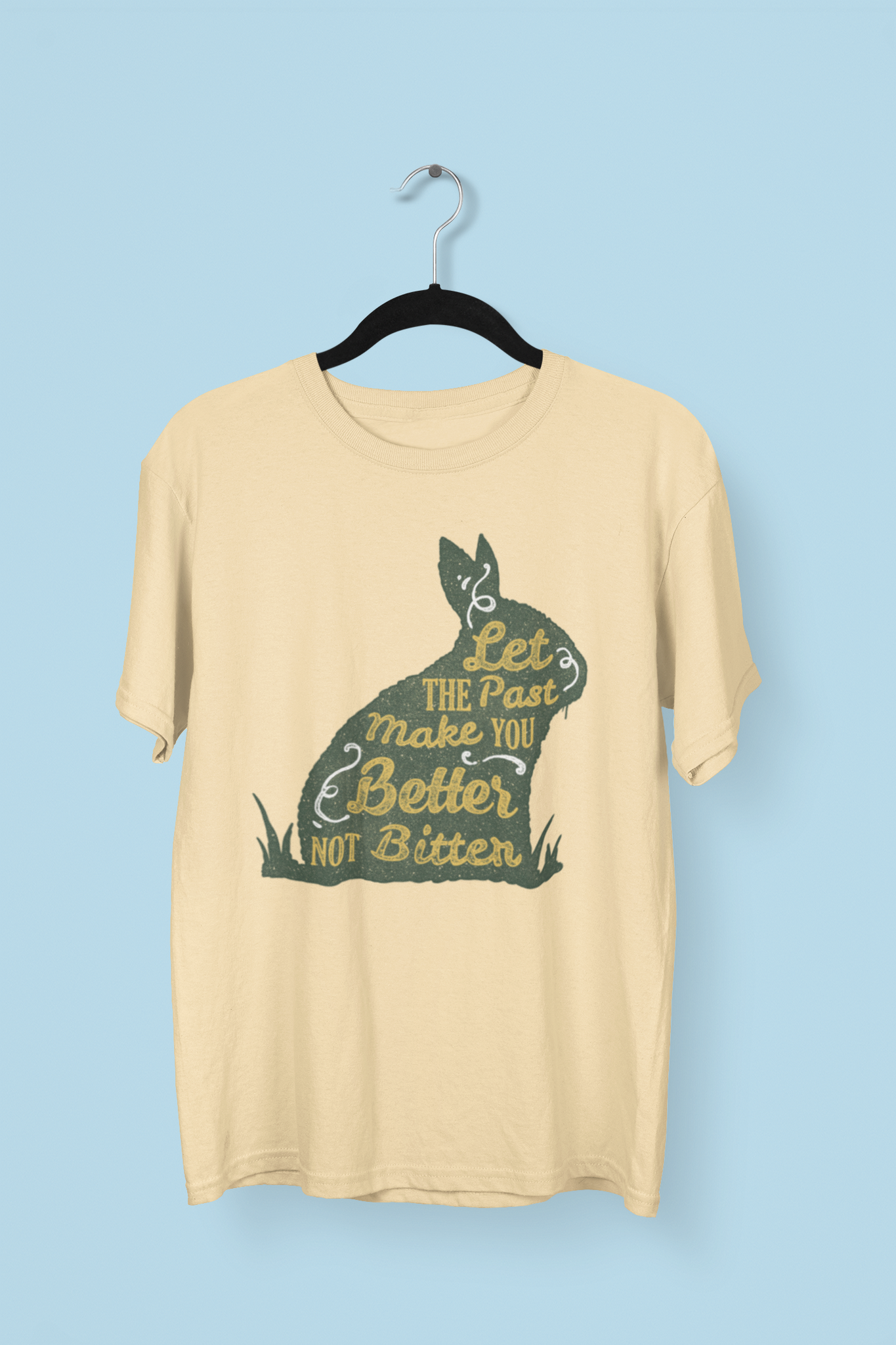 Let The Past Make You Better Not Bitter T-shirt