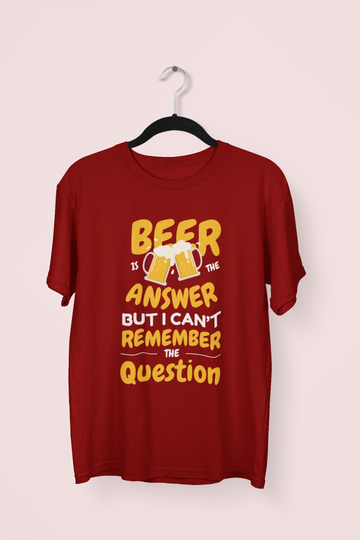 Beer Is The Answer T-shirt