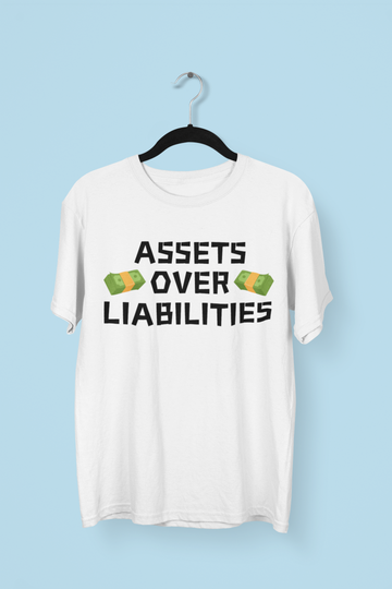 ASSETS ► OVER LIABILITIES Entrepreneur/Startups T-shirt