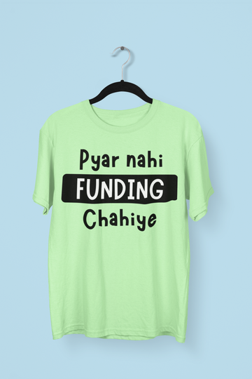 Pyaar Nahi Funding Chahiye Startups T-shirt