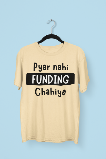 Pyaar Nahi Funding Chahiye Startups T-shirt